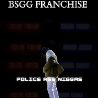 Police Ass Niggas by Franchise