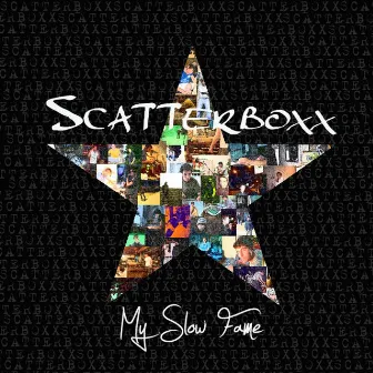 My Slow Fame by Scatterboxx