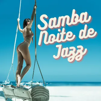 Samba, Noite de Jazz: Samba para a Noite Dos Amantes by Unknown Artist