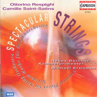 Respighi, O.: Violin Sonata (After J.S. Bach) / Pastorale / Suite / Saint-Saens, C.: Romances - Opp. 27, 48 (Spectacular Strings) by New Berlin Chamber Orchestra