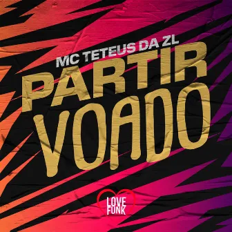 Partir Voado by MC TETEUS DA ZL