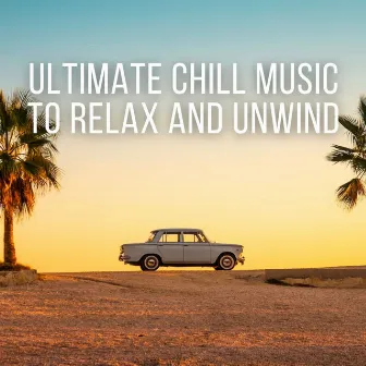 Ultimate Chill Music to Relax and Unwind by Intentional Vibes