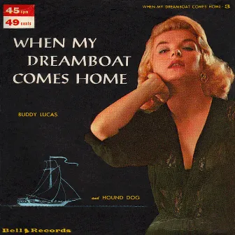 When My Dreamboat Comes Home by Buddy Lucas