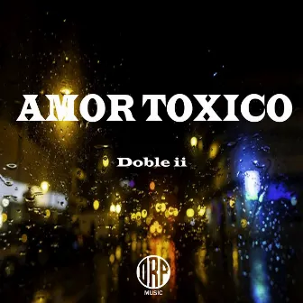 Amor Toxico by Doble II