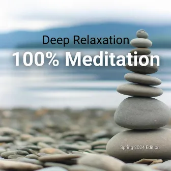 Deep Relaxation: 100% Meditation Music - Spring 2024 Edition by World Meditation Project