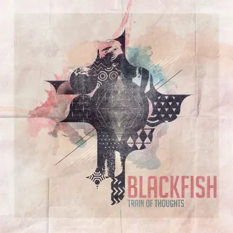 Train of Thoughts by Blackfish