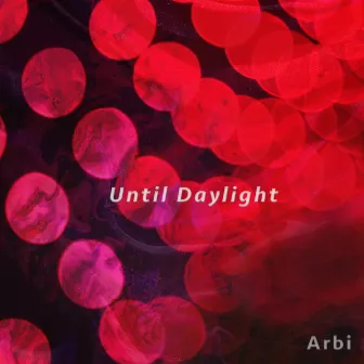 Until Daylight by Arbi