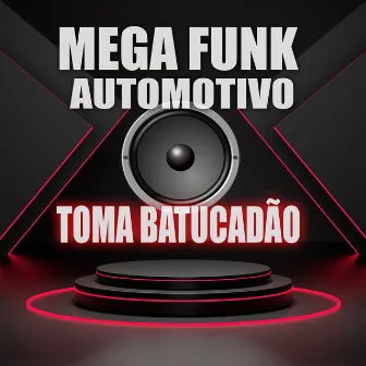 Mega Funk Automotivo Toma Batucadão by MC KADELÃO