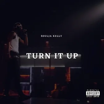 Turn It Up by Soulja Kelly