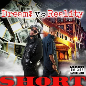 Dream$ VS Reality by SHORT