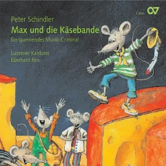 Peter Schindler: Max und die Käsebande by Luzerner Kantorei