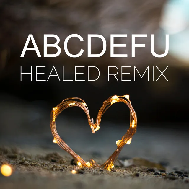 ABCDEFU - Healed Remix