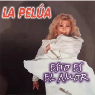 Esto es el Amor by La Pelúa