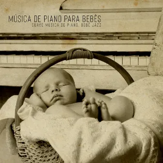 Música de Piano para Bebês: Suave Música de Piano, Bebê Jazz, Musica Relajante para Dormir el Bebe, Música Piano de Bebe Pacifica by Unknown Artist