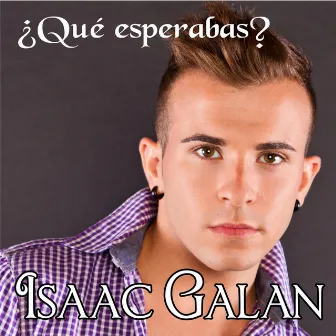 ¿qué Esperabas? by Isaac Galán