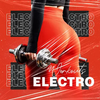 Electro Workouts: Motivational Gym Mixes by Gym Workout Zone