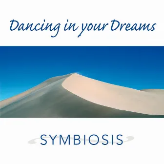 Dancing in Your Dreams by Symbiosis