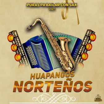 Puras Pa Bailar Con Sax Vol. 11 by Huapangos Norteños