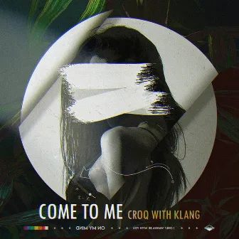 Come To Me by CROQ