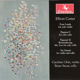 Elliott Carter: 4 Lauds, 3 Duetti & Figments Nos. 1-2 by Brian Snow