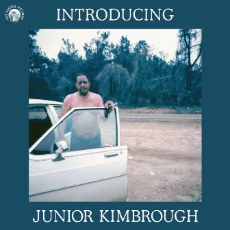 Introducing Junior Kimbrough by Junior Kimbrough