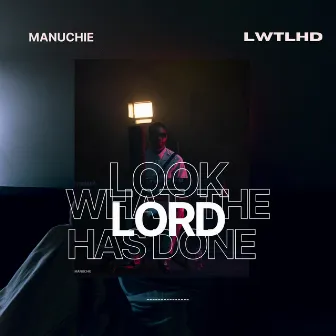 Look What The Lord Has Done by Manuchie