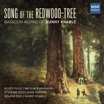 Song of the Redwood-Tree: Bassoon Music of Sunny Knable by Sunny Knable