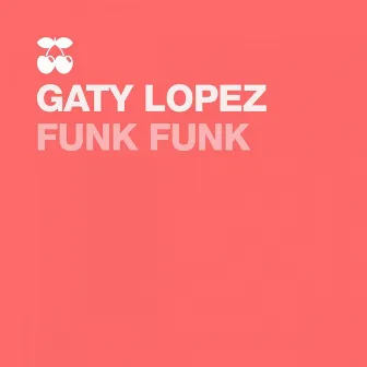 Funk Funk by Gaty Lopez