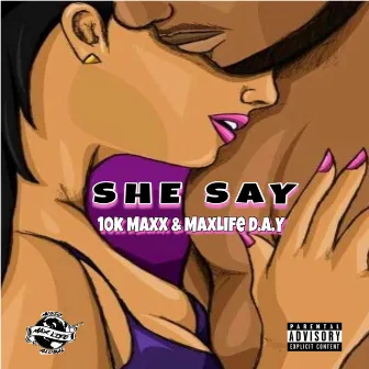 She Say by MaxLife D.A.Y