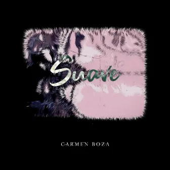 Suave by Carmen Boza