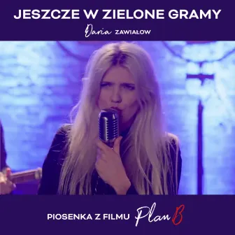 Jeszcze w zielone gramy - piosenka z filmu Plan B by Daria Zawiałow