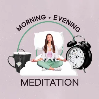 Morning + Evening Meditation: Relaxing Music With Peaceful Melodies For Pure Positive Energy, Stress Relief, Intellectual Growth by Motivational Coach