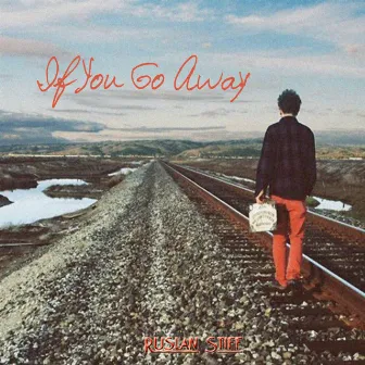 If You Go Away by Ruslan Stiff