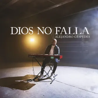 Dios No Falla by Alejandro Céspedes