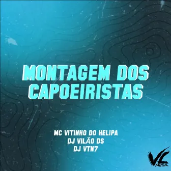 Montagem dos Capoeirista by DJ VTN7