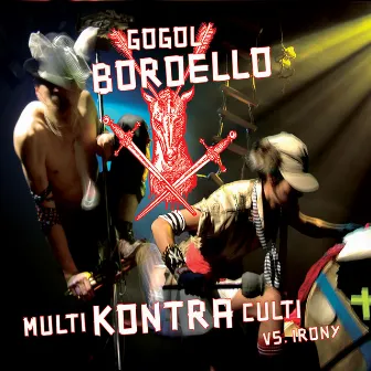 Multi Kontra Culti vs Irony by Gogol Bordello