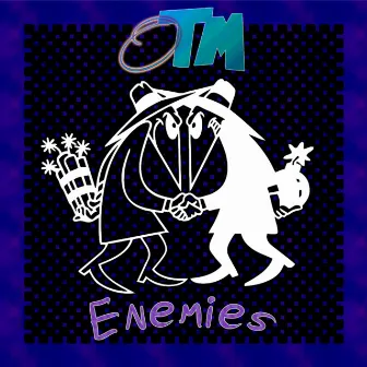 Enemies by OTM TELLAFRIEND