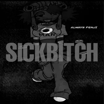 SICKBITCH by PENJI