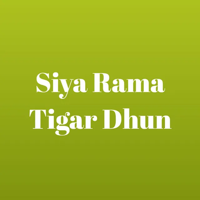 Siya Rama Tigar Dhun