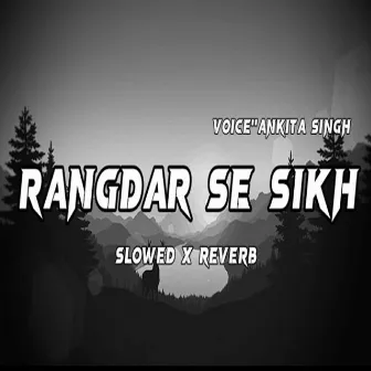 Rangdar Se Sikh by Ankita Singh