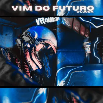 Vim do futuro by D´Lucca