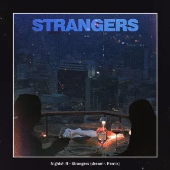 Strangers (dreamr. Remix) by dreamr.