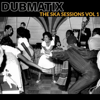 The Ska Sessions, Vol. 1 by Dubmatix