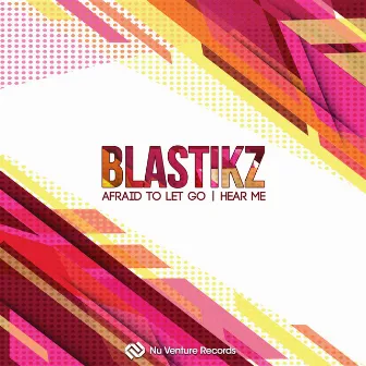 Afraid To Let Go / Hear Me by BlastikZ