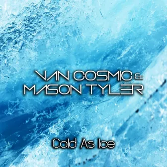 Cold as Ice by Van Cosmic