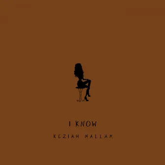 I Know by Keziah Mallam