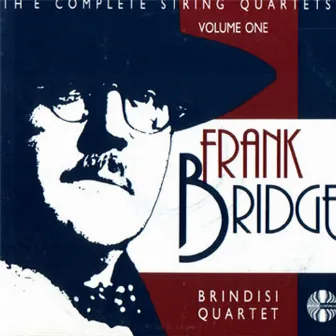 Frank Bridge: The Complete String Quartets Volume 1 by Brindisi Quartet