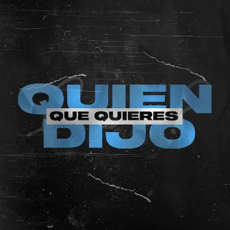 Quien Dijo Que Quieres by Juani Pe