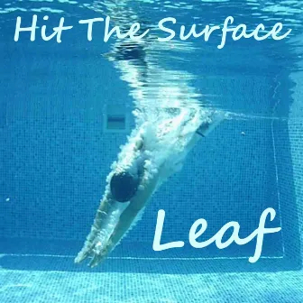 Hit The Surface by Leaf