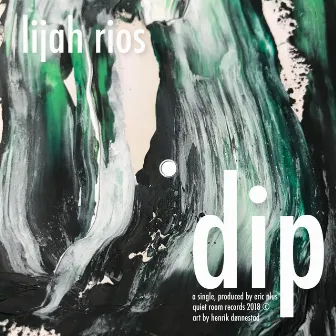 Dip by Lijah Rios